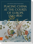 Placing China at the Courts of Europe, 1700-1800
