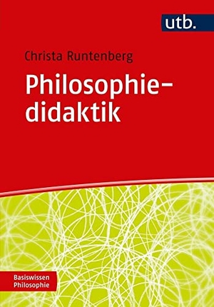 Runtenberg, Christa. Philosophiedidaktik - Lehren und Lernen. UTB GmbH, 2016.