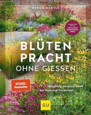 Hertle, Bernd. Blütenpracht ohne Gießen - Ganzjährig attraktive Beete bei Hitze und Trockenheit. Graefe und Unzer Verlag, 2023.