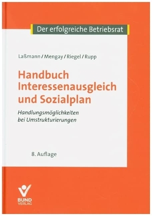 Laßmann, Nikolai / Mengay, Adrian et al. Handbuch Interessenausgleich und Sozialplan - Handlungsmöglichkeiten bei Umstrukturierungen. Bund-Verlag GmbH, 2020.