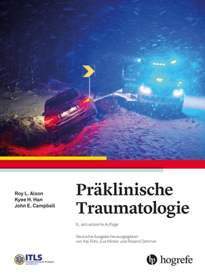 Alson, Roy L. / Han, Kyee H. et al. Präklinische Traumatologie - International Trauma Life Support (ITLS). Hogrefe AG, 2024.
