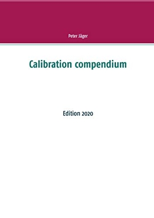 Jäger, Peter. Calibration compendium - Edition 2020. Books on Demand, 2020.