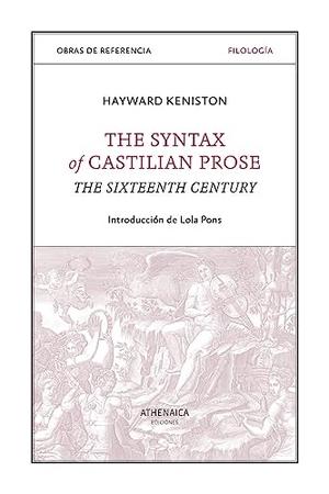 Pons Rodríguez, Lola. The syntax of Castilian prose : the sixteenth century. Athenaica Ediciones, 2023.