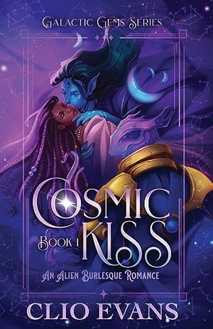 Evans, Clio. Cosmic Kiss - An Alien Burlesque Romance. Clio Evans Author, 2023.