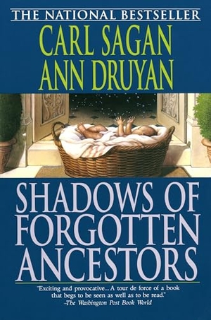 Sagan, Carl / Ann Druyan. Shadows of Forgotten Ancestors. Random House Publishing Group, 1993.