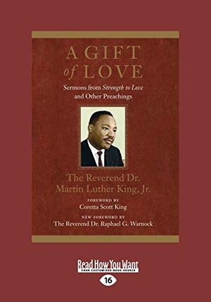 King, Martin Luther. A Gift of Love - Sermons from Strength to Love and Other Preachings (Large Print 16pt). ReadHowYouWant, 2012.