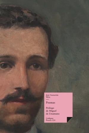 Silva, José Asunción. Poemas. Linkgua Ediciones, 2024.