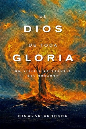 Serrano, Nicolás. El Dios de Toda Gloria - Un Viaje a la Esencia del Creador. Editorial Peniel, 2025.