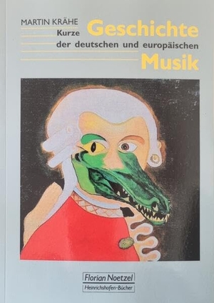 Krähe, Martin. Kurze Geschichte der deutschen und europäischen Musik. Noetzel Florian, 2025.