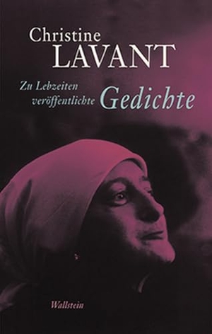 Lavant, Christine. Zu Lebzeiten veröffentlichte Gedichte - Christine Lavant: Werke in vier Bänden 1. Wallstein Verlag GmbH, 2014.