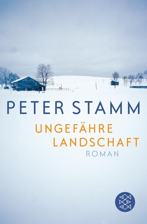 Stamm, Peter. Ungefähre Landschaft. FISCHER Taschenbuch, 2010.