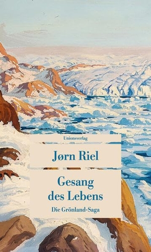 Riel, Jørn. Gesang des Lebens - Die Grönland-Saga. Roman. Unionsverlag, 2026.
