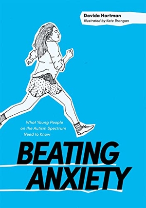 Hartman, Davida. Beating Anxiety - What Young People on the Autism Spectrum Need to Know. Jessica Kingsley Publishers, 2017.