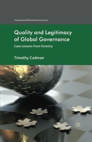 Cadman, T.. Quality and Legitimacy of Global Governance - Case Lessons from Forestry. Palgrave Macmillan UK, 2011.