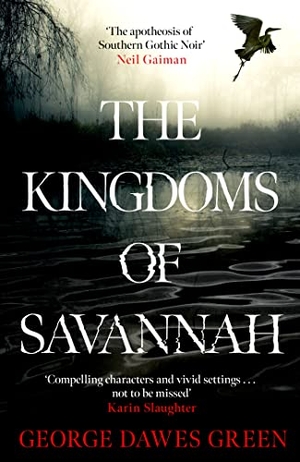 Green, George Dawes. The Kingdoms of Savannah. Headline, 2023.
