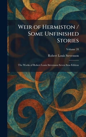 Stevenson, Robert Louis. Weir of Hermiston / Some Unfinished Stories - The Works of Robert Louis Stevenson Seven Seas Edition. Tradd Street Press, 2026.