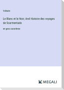 Le Blanc et le Noir; And Histoire des voyages de Scarmentado