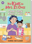 The Kids in Mrs. Z's Class: Poppy Song Bakes a Way