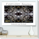 Faszination Spiegelung - Industrie und Technik (Premium, hochwertiger DIN A2 Wandkalender 2023, Kunstdruck in Hochglanz)