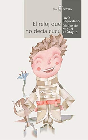 Baquedano, Lucía / Miguel Calatayud. El reloj que no decía cucú. Algar libros S.L.U., 2009.