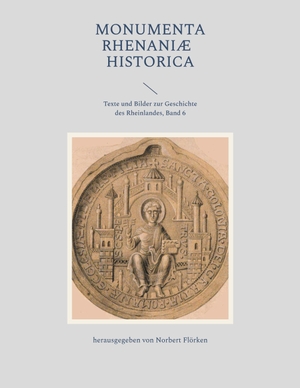 Flörken, Norbert (Hrsg.). Monumenta Rhenaniae Historica - Texte und Bilder zur Geschichte des Rheinlandes, Band 6. Books on Demand, 2024.