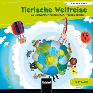 Bond, Andrew. Tierische Weltreise, Playback-CD - 40 Ohrwürmer mit frischen, frechen Texten. Helbling Verlag GmbH, 2013.
