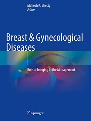 Shetty, Mahesh K. (Hrsg.). Breast & Gynecological Diseases - Role of Imaging in the Management. Springer International Publishing, 2022.
