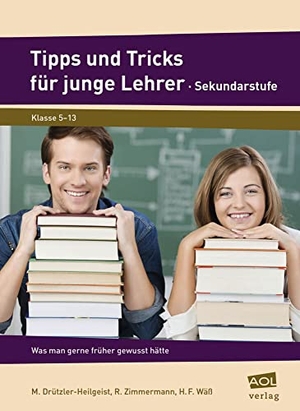 Drützler-Heilgeist, M. / Zimmermann, R. et al. Tipps und Tricks für junge Lehrer - Sekundarstufe - Was man gerne früher gewusst hätte (5. bis 13. Klasse). scolix, 2013.