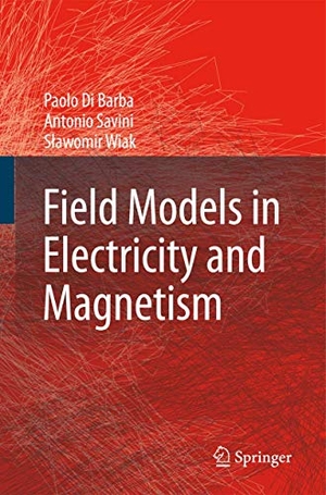 Di Barba, Paolo / Wiak, Slawomir et al. Field Models in Electricity and Magnetism. Springer Netherlands, 2010.