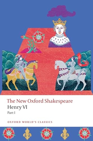 Shakespeare, William / Anonymous et al. Henry VI, Part I - The New Oxford Shakespeare. Oxford University Press, 2026.