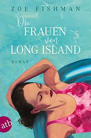Fishman, Zoe. Die Frauen von Long Island. Aufbau Taschenbuch Verlag, 2018.