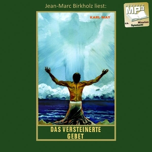 May, Karl. Das versteinerte Gebet - Roman (Die Schatten des Ahriman II) mp3-Hörbuch, Band 29 der Gesammelten Werke Gelesen von Jean-Marc Birkholz. Karl-May-Verlag, 2026.