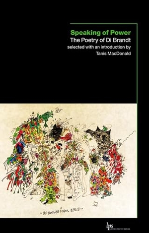 Brandt. Speaking of Power - The Poetry of Di Brandt. Wilfrid Laurier University Press, 2006.