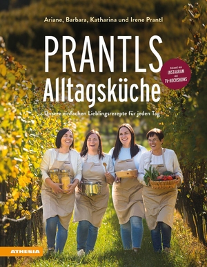 Prantl, Ariane / Prantl, Barbara et al. Prantls Alltagsküche - Unsere einfachen Lieblingsrezepte für jeden Tag. Athesia Tappeiner Verlag, 2026.