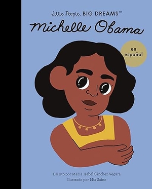Sanchez Vegara, Maria Isabel. Michelle Obama (Spanish Edition). Frances Lincoln Ltd, 2023.