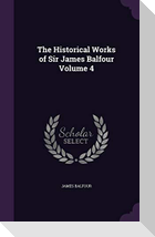 The Historical Works of Sir James Balfour Volume 4