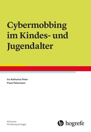 Peter, Ira-Katharina / Franz Petermann. Cybermobbing im Kindes- und Jugendalter. Hogrefe Verlag GmbH + Co., 2018.