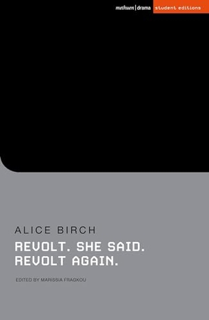 Birch, Alice. Revolt. She said. Revolt again. Bloomsbury Publishing PLC, 2023.