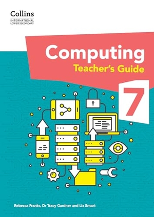 Gardner, Tracy / Franks, Rebecca et al. Collins International Lower Secondary Computing - Teacher's Guide: Stage 7. HarperCollins UK, 2024.