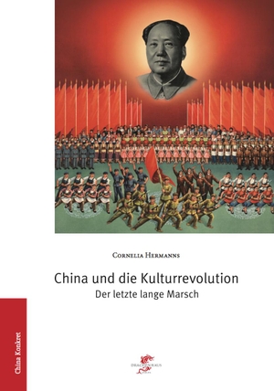 Hermanns, Cornelia. China und die Kulturrevolution - Der letzte lange Marsch. Drachenhaus Verlag, 2017.