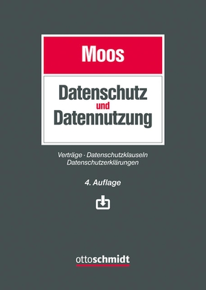 Moos, Flemming (Hrsg.). Datenschutz und Datennutzung - Verträge - Datenschutzklauseln - Datenschutzerklärungen. Schmidt , Dr. Otto, 2024.