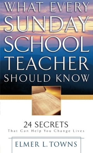 Towns, Elmer L. What Every Sunday School Teacher Should Know. Baker Publishing Group, 2001.