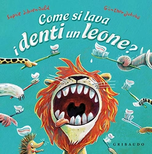 Schoenwald, Sophie. Come si lava i denti un leone?. , 2023.