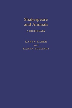 Raber, Karen / Karen Edwards. Shakespeare and Animals - A Dictionary. Bloomsbury Academic, 2022.