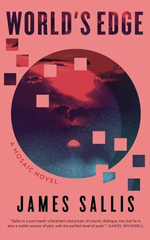 Sallis, James. World's Edge: A Mosaic Novel. Soho Press, 2026.
