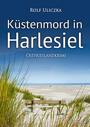 Uliczka, Rolf. Küstenmord in Harlesiel. Ostfrieslandkrimi. Klarant, 2020.