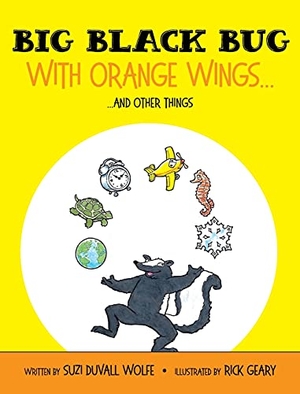 Wolfe, Suzi Duvall. Big Black Bug With Orange Wings... - ....And Other Things. Palmetto Publishing, 2021.