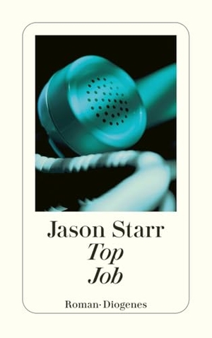 Starr, Jason. Top Job. Diogenes Verlag AG, 2000.