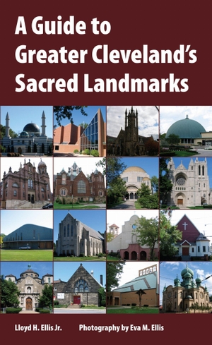 Ellis. A Guide to Greater Cleveland's Sacred Landmarks. Kent State University Press, 2012.