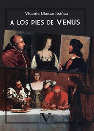 Blasco Ibáñez, Vicente. A los pies de Venus. Editorial Verbum (PA), 2019.